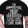 I'm Ammosexual It Wasn't A Choice Born This Way Love Guns Shirt, Patriotic Freedom Tee