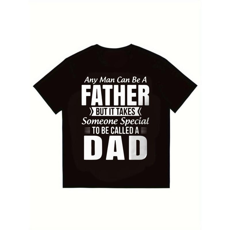

Men s Short Sleeve T-Shirt Black Any Man Can Be A Father But It Takes Someone Special To Be Called A Dad Print Casual Wear For Fathers Day Gift XXXXL чорний