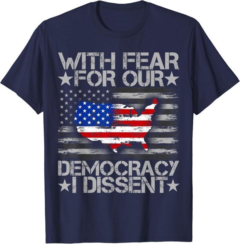 With Fear For Our Democracy I Dissent USA Flag Unisex T-Shirt