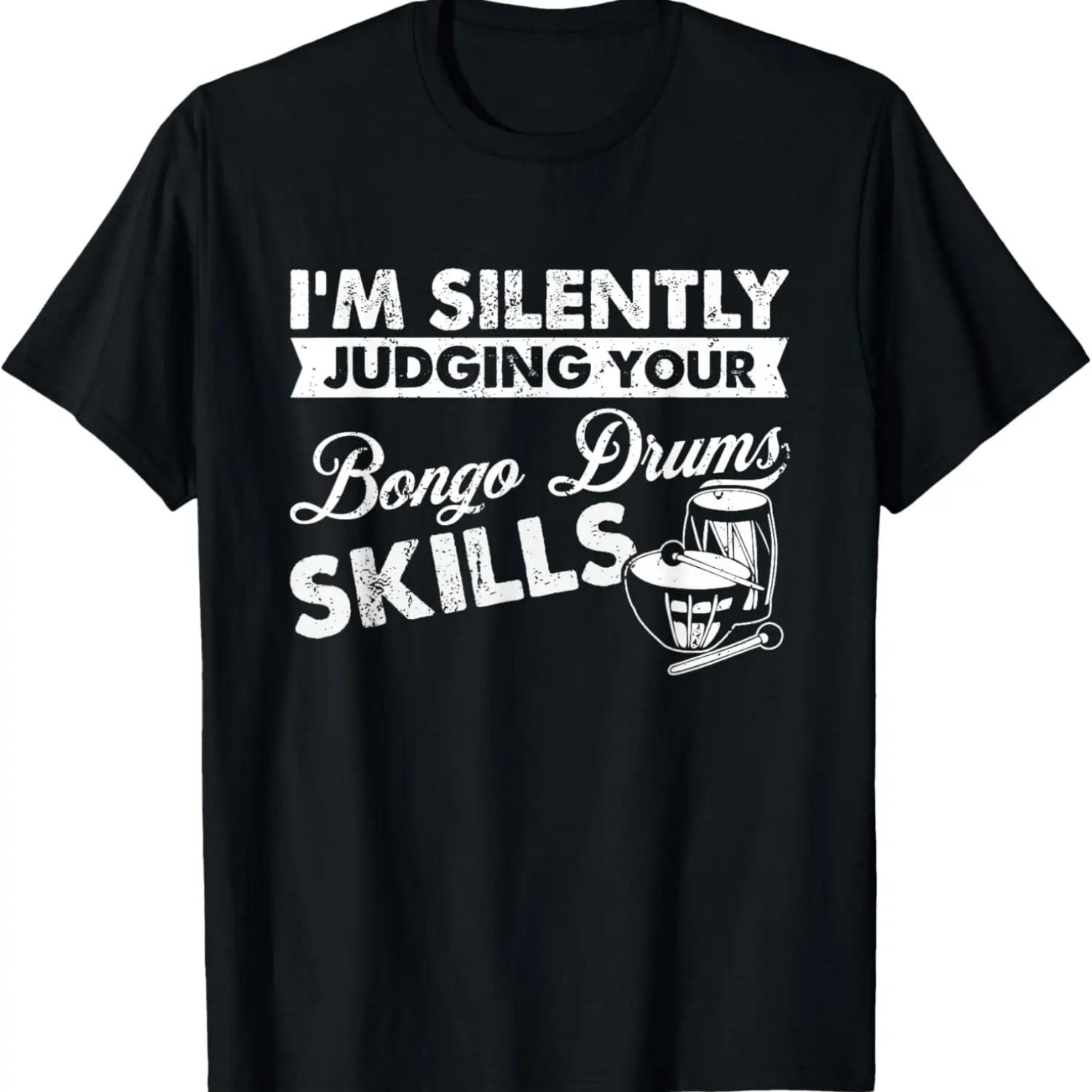 I m Silently Judging Your Skills - Bongoist Bongo Drums T-Shirt S