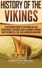 The History Of The Vikings A Captivating Guide To The Viking Age And Feared Norse S by Captivating History - Hardback Book