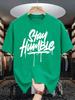 Stay Humble Eyecatching Printing Unisex T Shirts Hip Hop Oneck Short Sleeve Casual Cotton Retro Tee Unisex Fashion Clothing