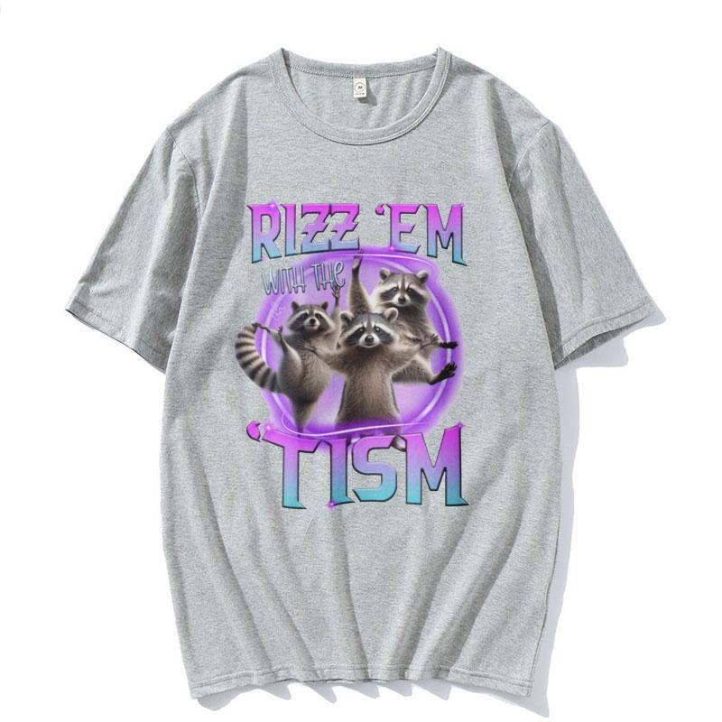 Rizz Em with The Tism Raccoon Cute Meme T Shirt Summer Casual Fashion Short Sleeve T Shirts Unisex Womens Cotton Oversized Tshirt