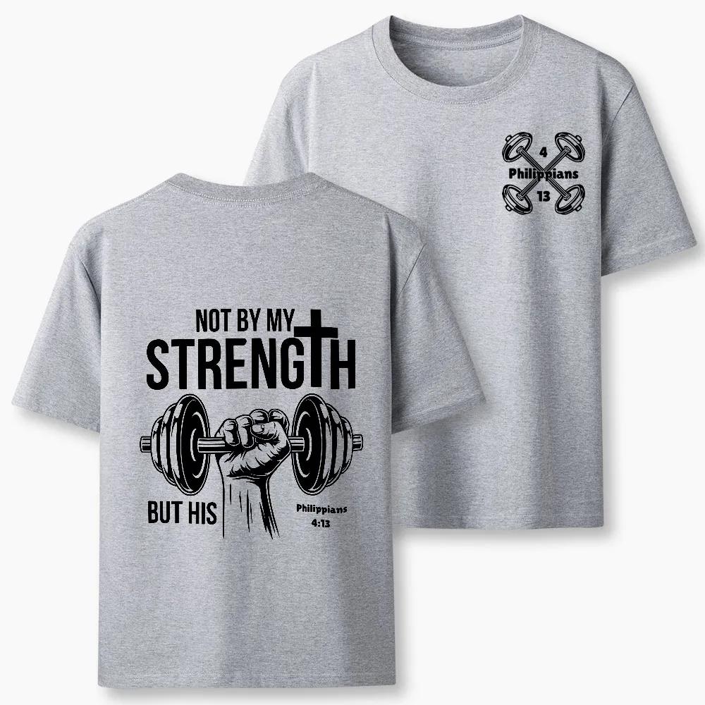 2026 Summer New Not By My Strength But His Crhsitian Classic High Quality Casual Breathable Unisexs and Womens Roundneck Tshirt