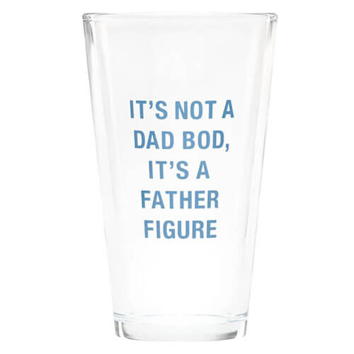 Say What Pint Glass 470mL (Dad Bod)