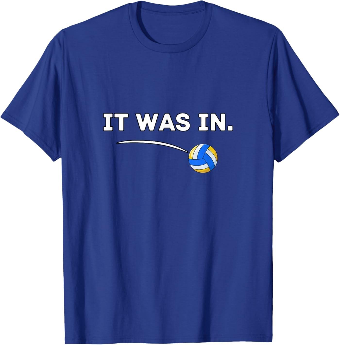 Volleyball It was in! Volleyball Player T-Shirt S