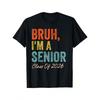 Bruh I'm A Senior Class Of 2026 Graduation Senior 2026 T-Shirt Funny Graphic Tshirts For Men Women Round Neck Loose Casual Te...