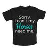 Entschuldigung, ich kann nicht, mein Pferd braucht mich - Baby Kinder Jungen Mädchen Unisex T-Shirt / Body - Rennen Reiten