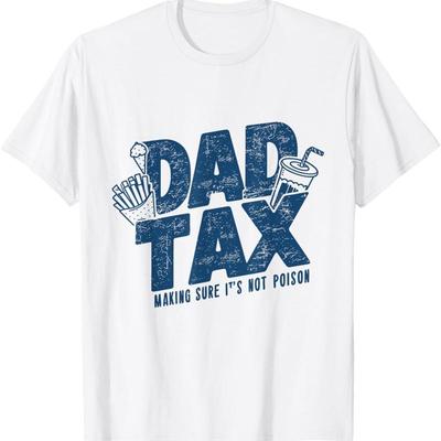 Dad Tax Making Sure Not Funny Father'S Day T Shirt