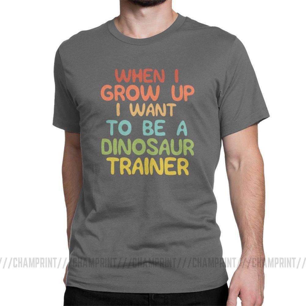 Raptor Trainer Men S T Shirt When I Grow Up I Want To Be A Dinosaur