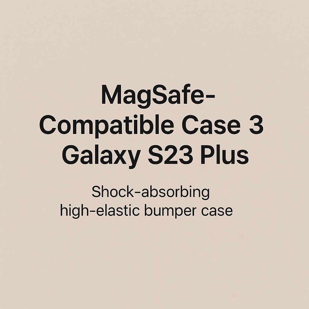 The Ultimate Case: MagSafe Compatible Case for Galaxy S23 Plus