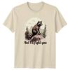 Cute But Ill Fight You TShirt Raccoon Hiking Funny Outdoors Birthday Gift