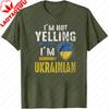 Im Not Yelling Im Ukrainian Tshirt Ukrainian National Pride Shirt Patriotism Unisex Casual Tshirt Unisex Daily Life Cotton Tops