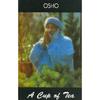 A Cup Of Tea Osho Was Born Before His Time And Will