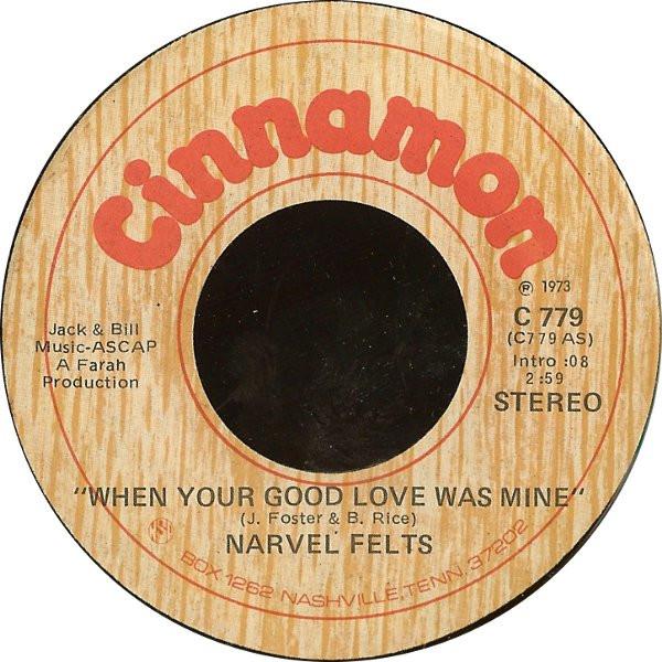 

7inch Record NARVEL FELTS - When Your Good Love Was Mine C779 CINNAMON 1973 US Country/Folk Used