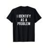 Mi Identifico Come Un Problema Divertente Sarcasmo Umorismo Maglietta - 100% Cotone Pesante