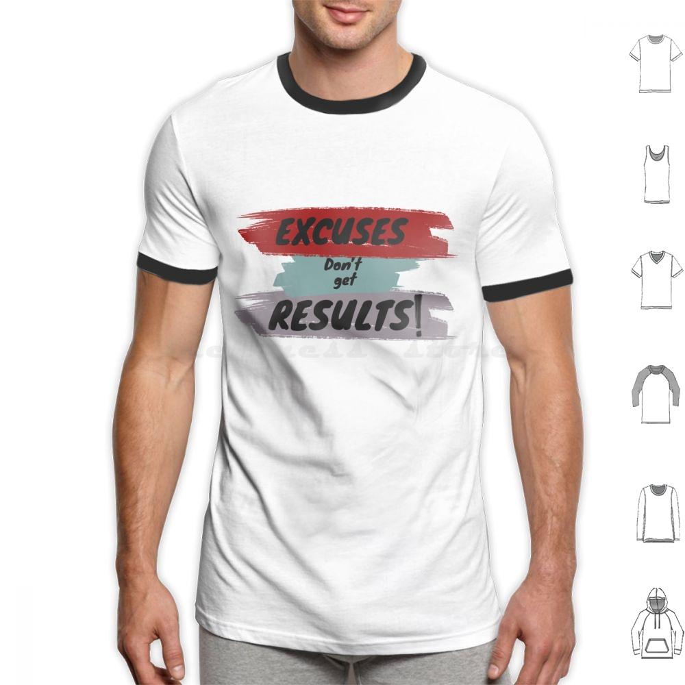 Inspirational Motivational Quote T Shirt Big Size 100 Cotton Cute Excuses Dont Get Results Excuses Dont Get Results Love Cool