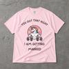 Funny Groom Unicorn Shirt You Got That Right I Am Getting Married Tee Bachelor Party Shirt Stag Weekend Gift Groom Squad Top