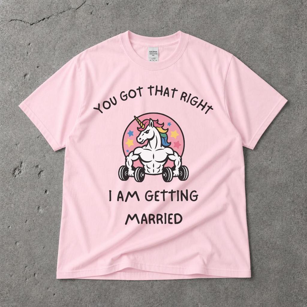 Funny Groom Unicorn Shirt You Got That Right I Am Getting Married Tee Bachelor Party Shirt Stag Weekend Gift Groom Squad Top