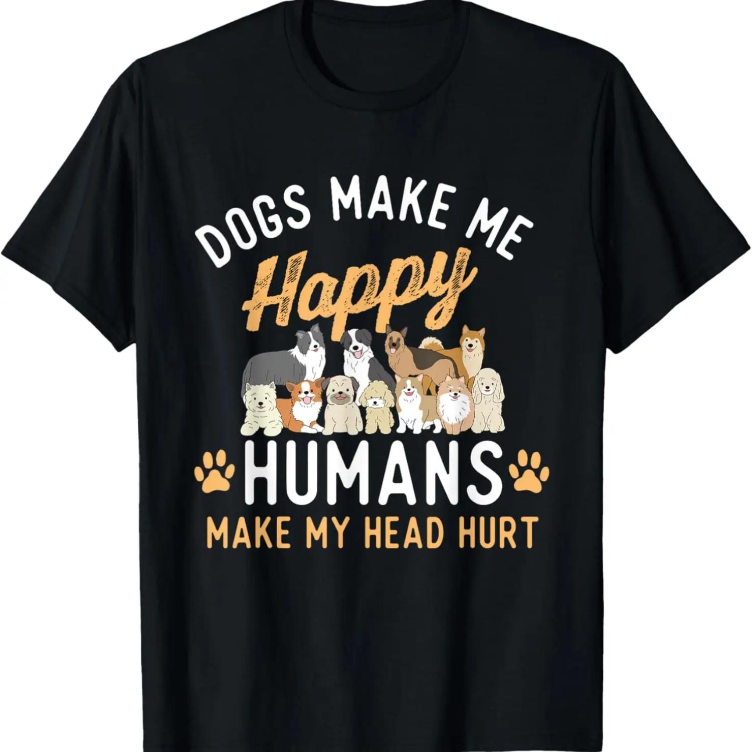 Dogs Make Me Happy - Dog Lover Dog Owner Dog Mom Dog Dad T-Shirt S
