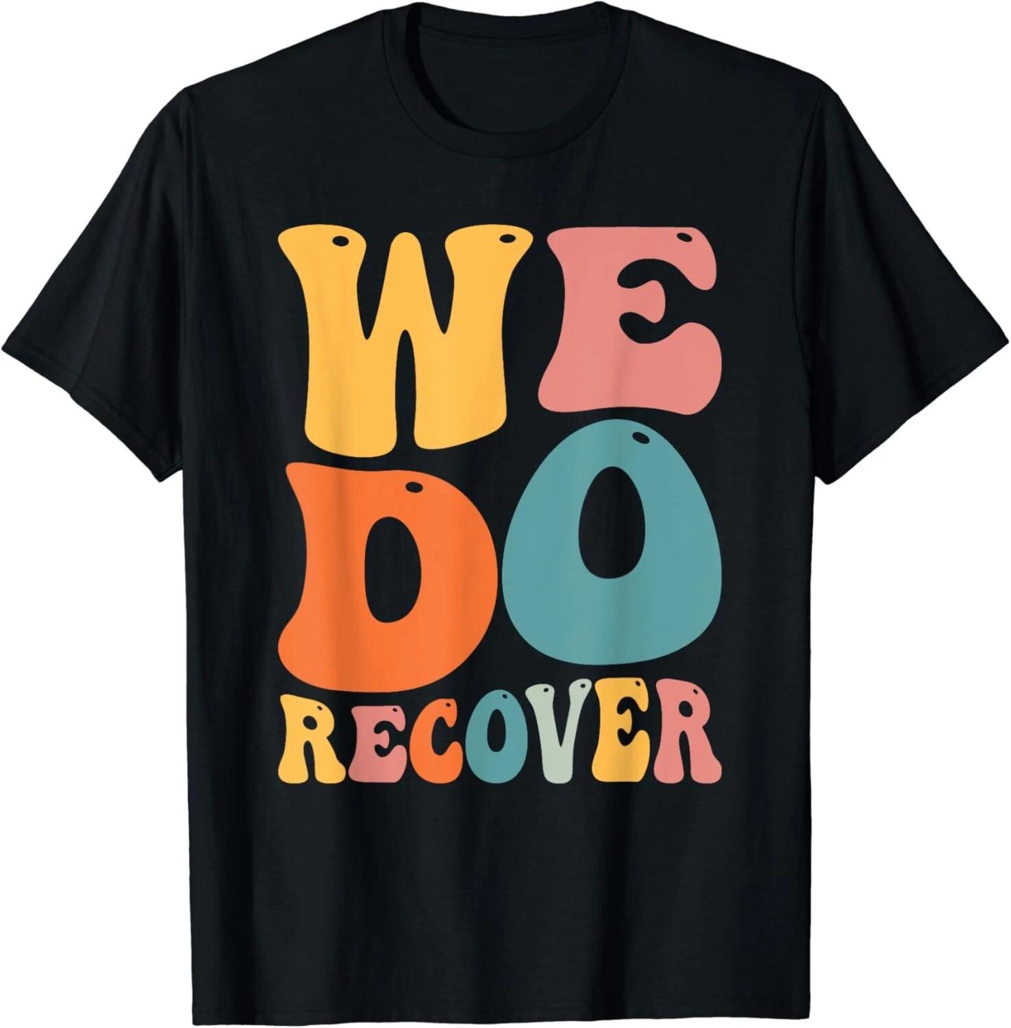 

Addiction Recovery We Do Recover Gift Unisex T-Shirt S
