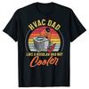 Funny Hvac Dad Like A Regular Dad But Cooler Hvac Technician Fashion Casual Tshirt 100 Cotton Loose Oversized T Shirt