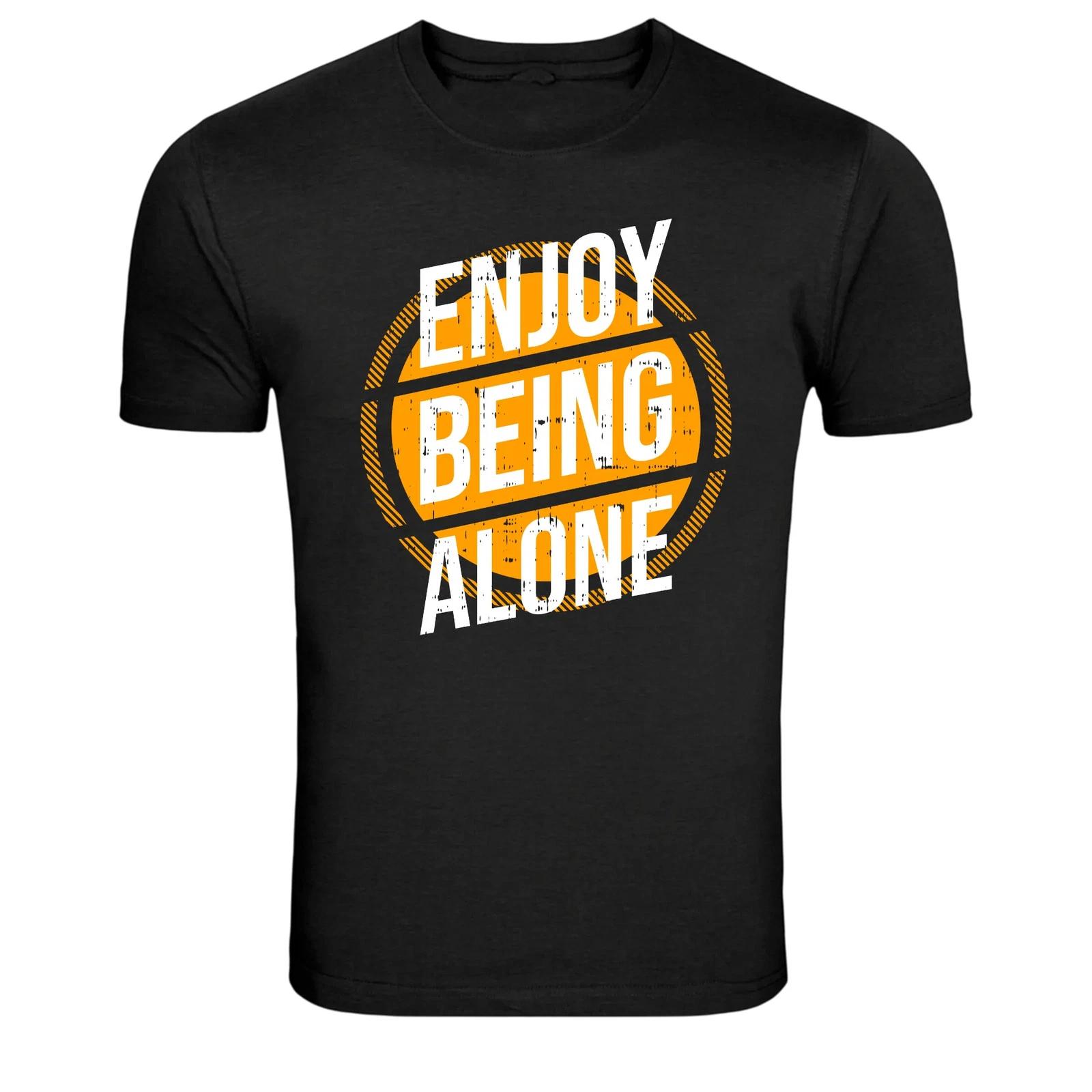 Enjoy Being Alone Funny Introvert Quote Graphic T-Shirt S