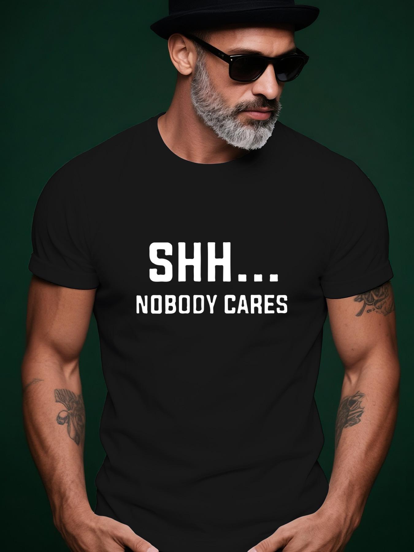 SHH... NOBODY CARES Graphic Tee - Black Casual Summer T... XL