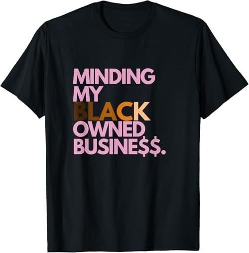 Minding my Owned black business T-Shirt Unisex T-Shirt XXXL