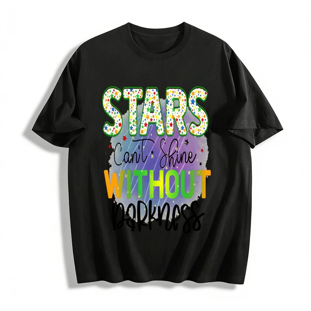 

Stars Can t Shine Without Darkness Graphic Casual Tee Pure cotton T-shirt XXS