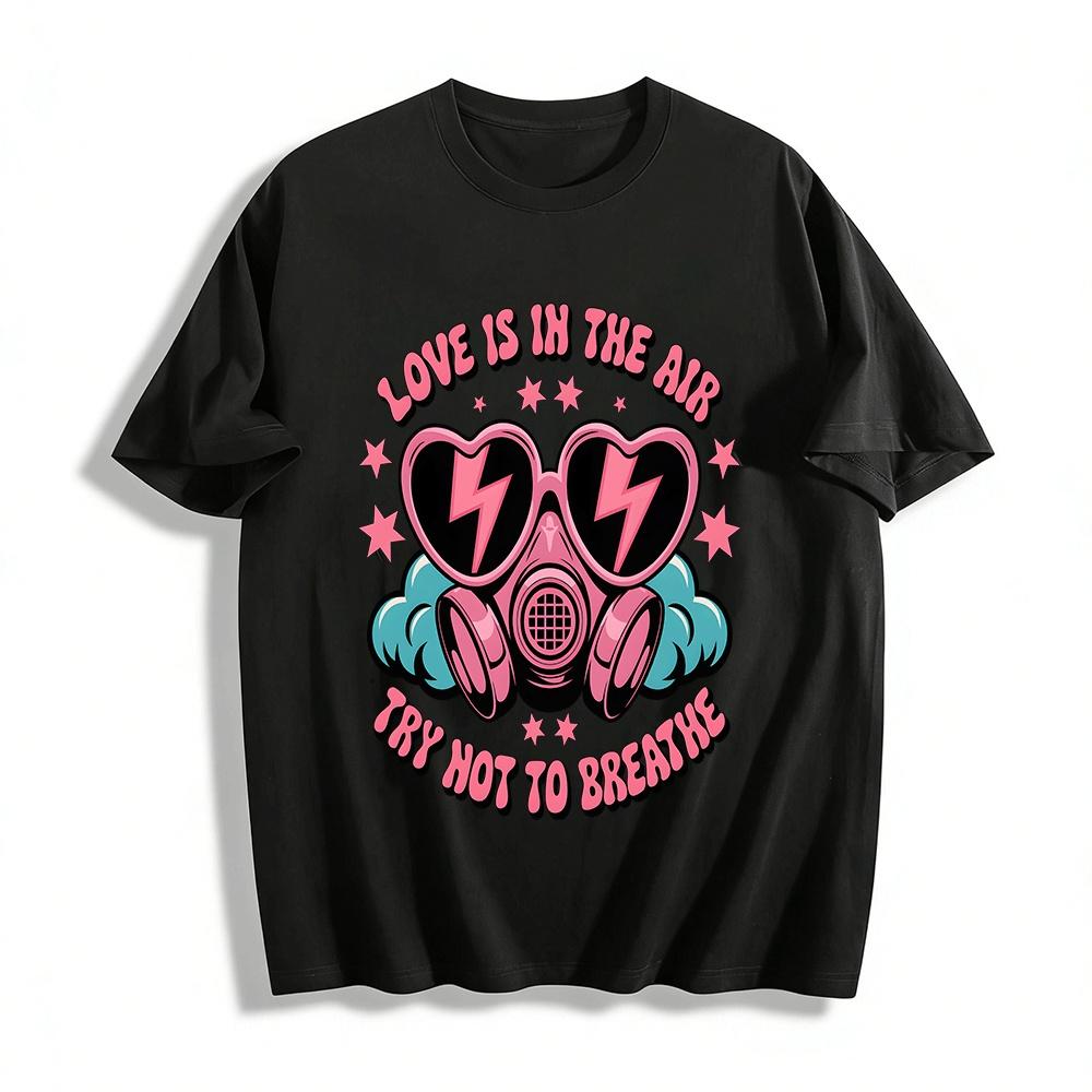 Love Is In The Air Try Not To Breathe Graphic Tee Pure cotton T-shirt XXS