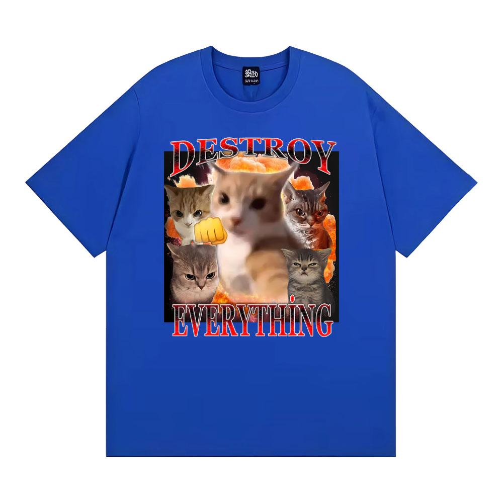 Destroy Everything Cats Meme Humor Tshirt Unisexs Clothing Fashion Classic Summer TShirt Casual 100 Cotton Short Sleeve T Shirts