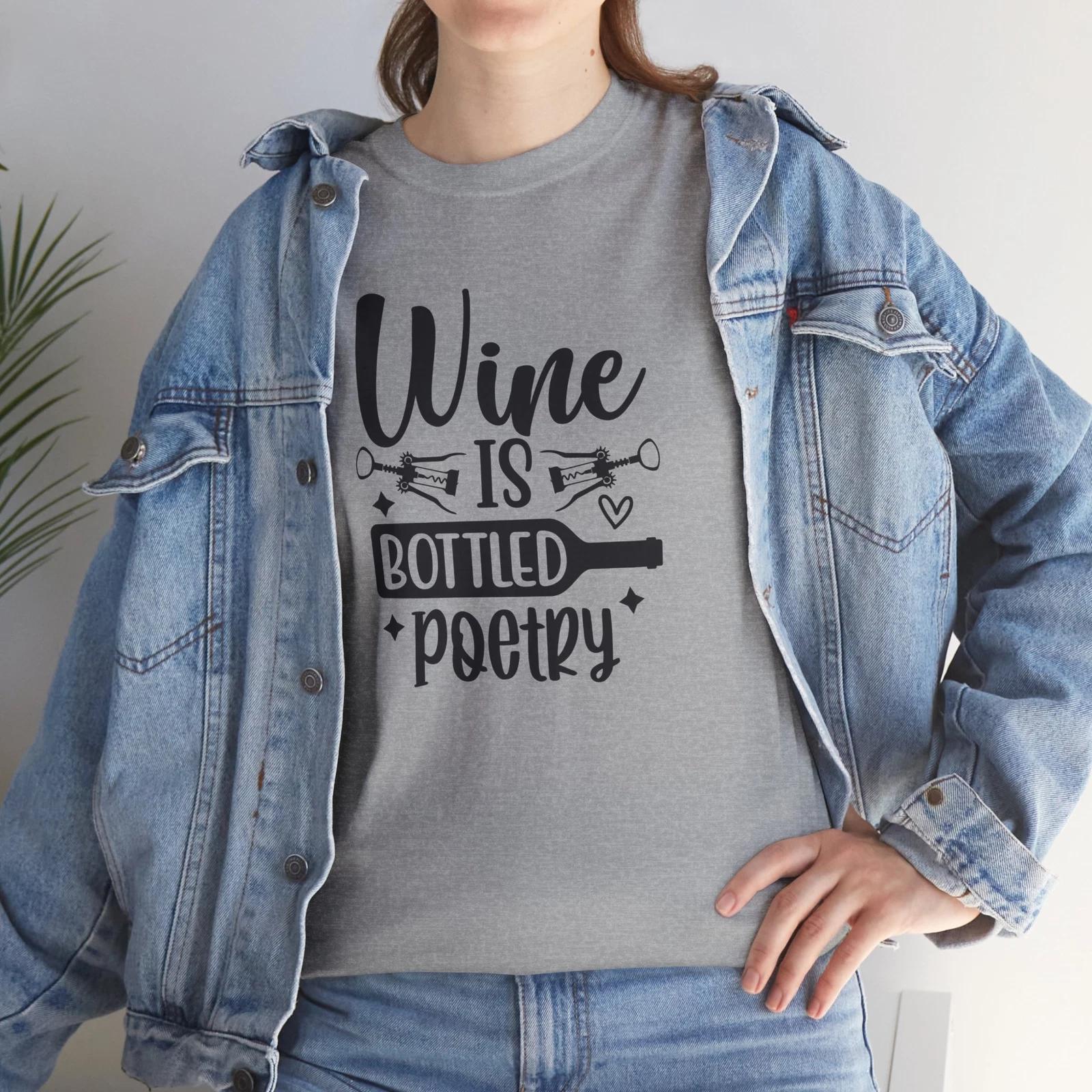 Ultimate Joke T-Shirt - Wearable Comedy for Every Wine is bottled poetry S