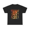 Men's and Women's T-shirts Officially On My Last Leg Graphic