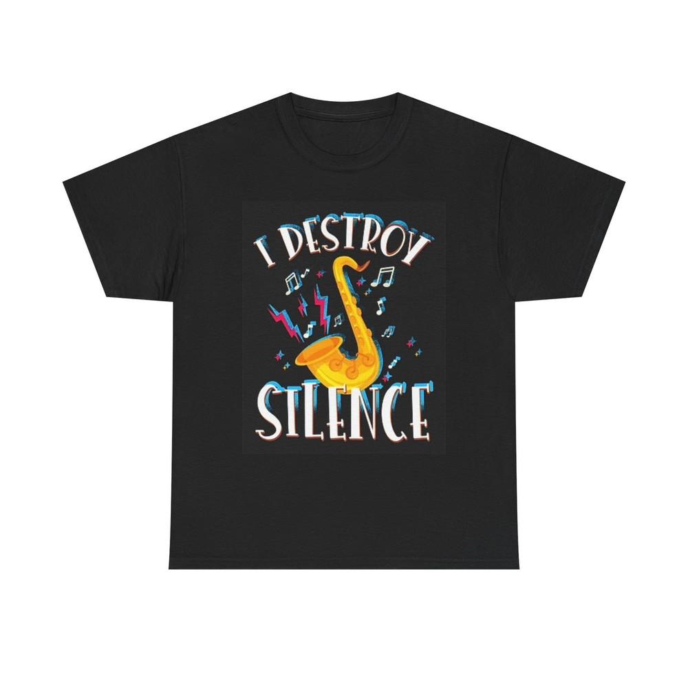 I Destroy Silence Saxophone Graphic T Shirt Unisex Heavy Cotton Tee