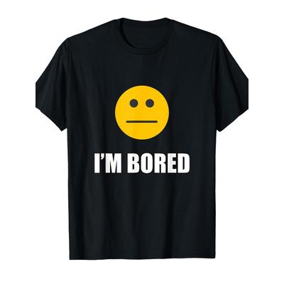 I'm Bored Shirt T-Shirt