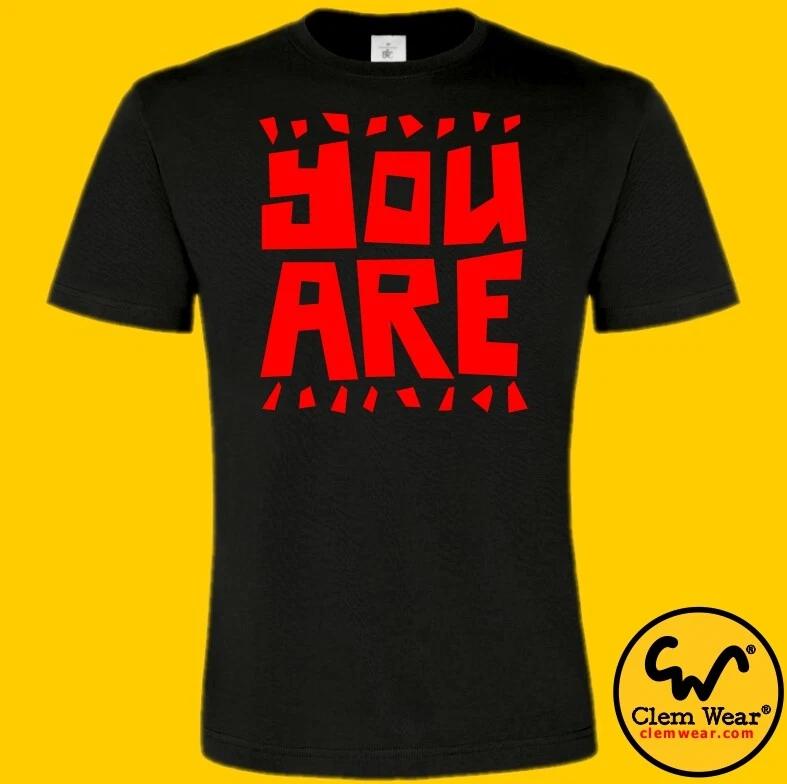 funny tee YOU ARE unisex t-shirt joke sarcastic Retro cool comedy novelty gift S