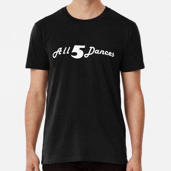 

All 5 Dances S to 5XL Made in the AU/USA T-Shirt M