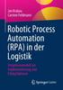 كتاب Robotic Process Automation (RPA) In Der Logistik : Vorgehensmodell Zur Implementierung Und Erfolgsfaktoren