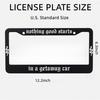 License Plate Frame For Nothing Good Starts In A Getaway Car Decorative Accessories With Screws For Standard Us Canada License Plate Holder 12X6 Inch