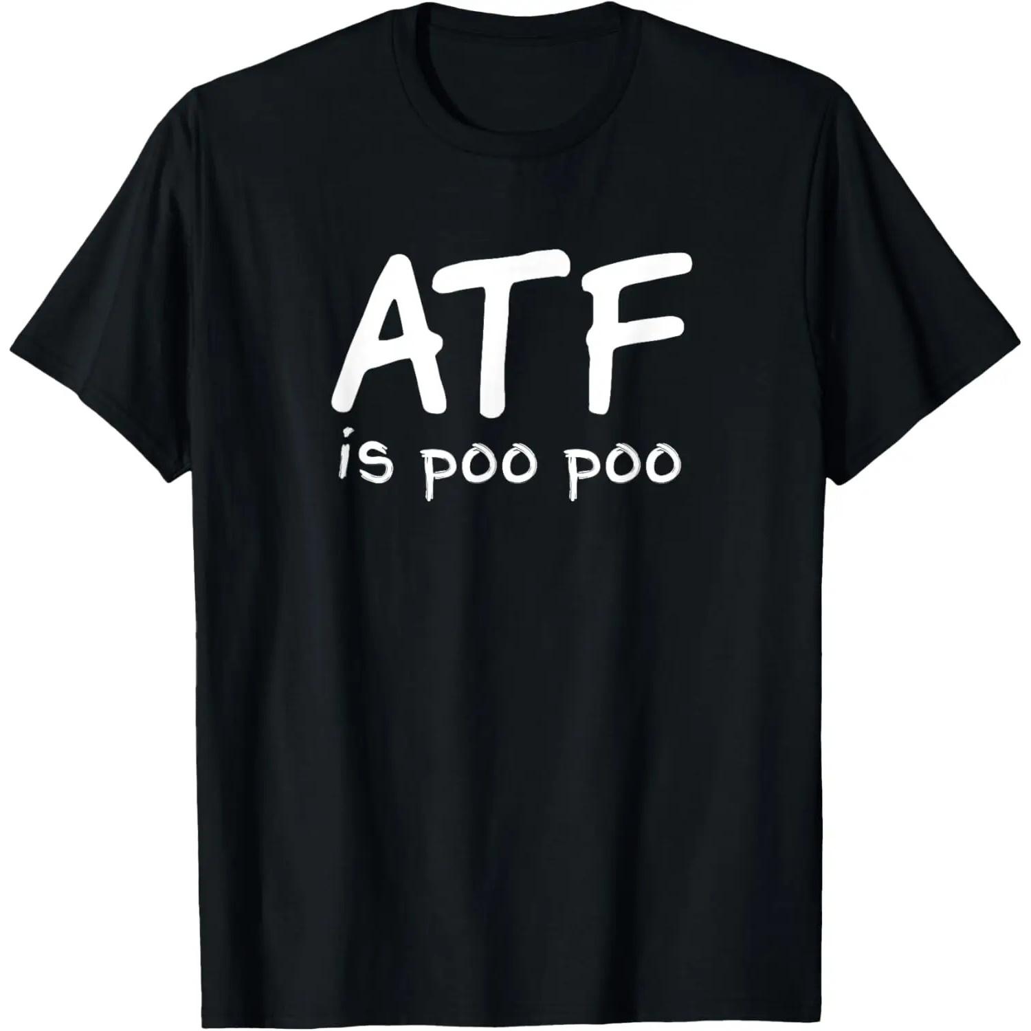 ATF is poo poo T-Shirt XXXXXL чёрный