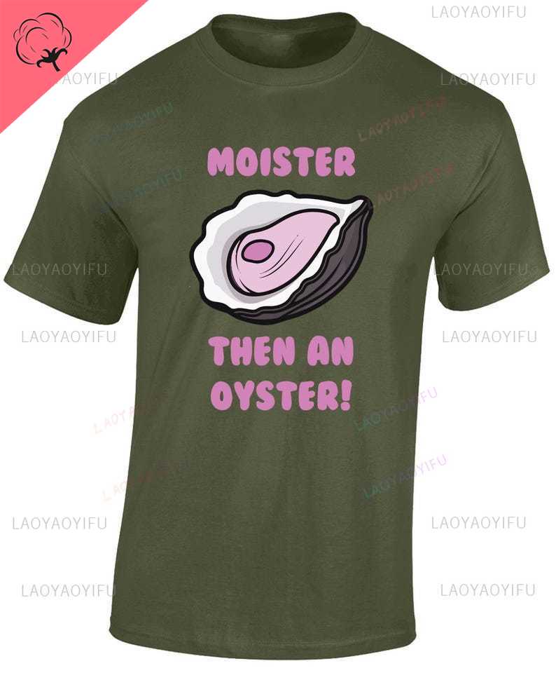 Moister Then An Oyster Mens T Shirt Funny Rude Joke Stag Hen Novelty New Top Funny Gift Idea for Dad Husband Joke Present Top