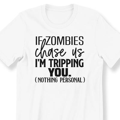 26 Funny Slogan Shirt, For Men And Women T-shirt ,If Zombies Chase Us Funny Slo Unisex T-Shirt