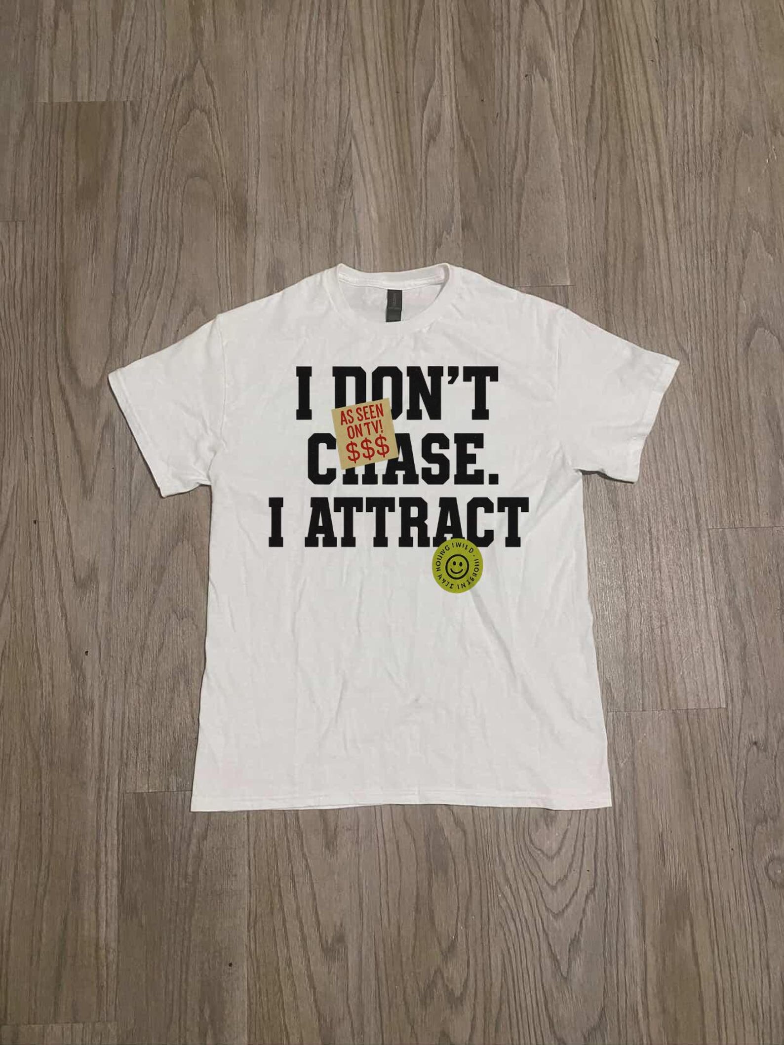 I Don t Chase, I Attract Tee - Motivational Unisex Cotton Shirt, Inspirational shirt, graphic shirt, streetwear fashion 3XL
