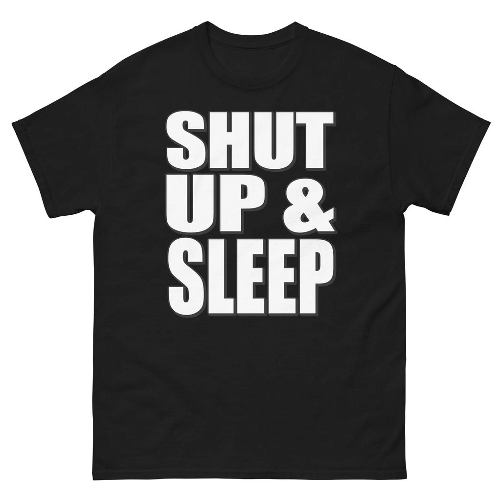 Shut Up and Sleep Bold Statement Funny Design T-Shirt
