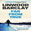 Far From True by Linwood Barclay Paperback Book 9781409146513