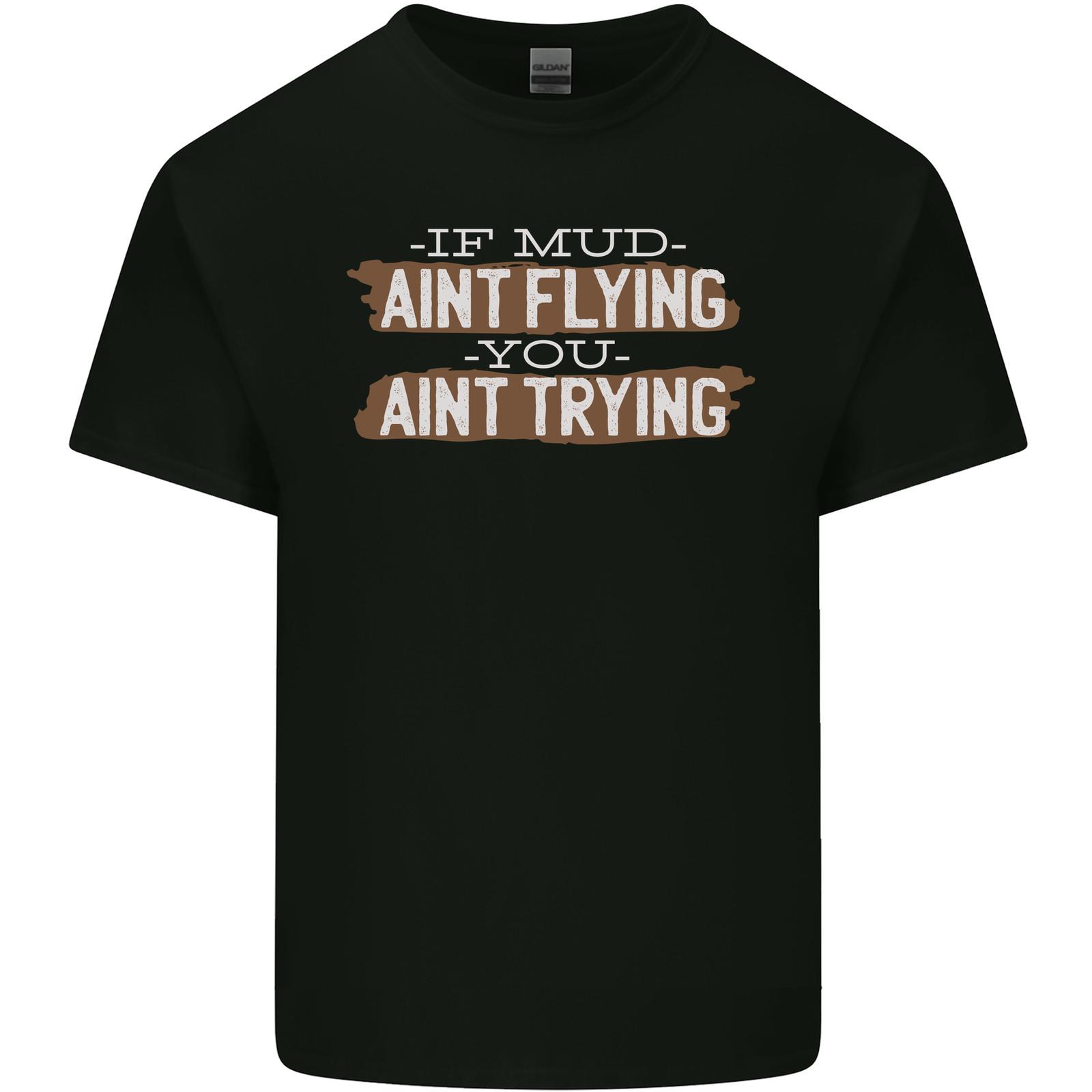 If Mud Aint Flying Motocross Biker 4X4 Mens Light Cotton T-Shirt S