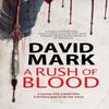 A Rush of Blood by David Mark Hardback Book 9780727889058