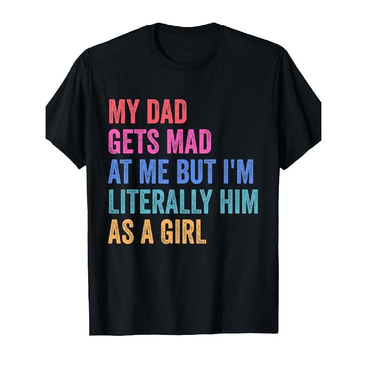 Funny Graphic T-Shirt My Dad Gets Mad at Me but I m Literally Him as a Girl - Soft 180gsm Unisex Vintage T-Shirt with Multicolor Print, Black Retro S чёрный