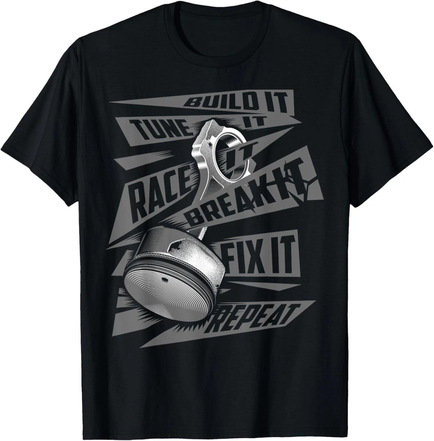 Funny Build It Tune It Race It Break It Fix It Repeat Gift Unisex T-Shirt L